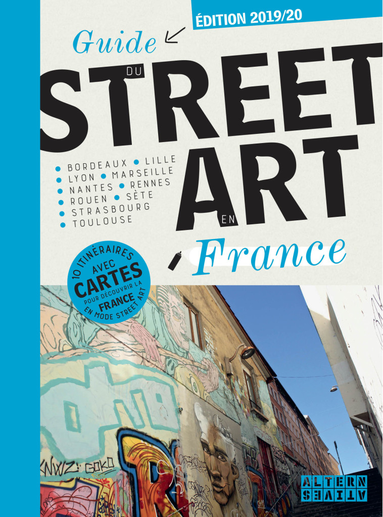 GUIDE DU STREET ART EN FRANCE - COLLECTIF - ALTERNATIVES