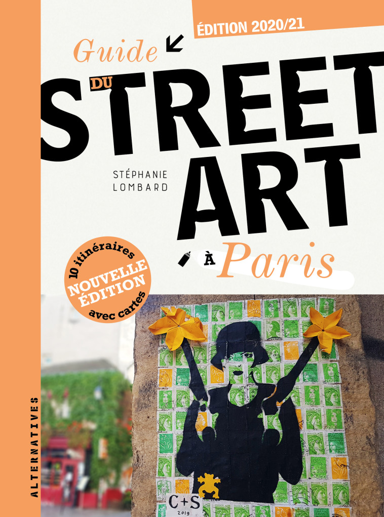 GUIDE DU STREET ART A PARIS - LOMBARD STEPHANIE - ALTERNATIVES