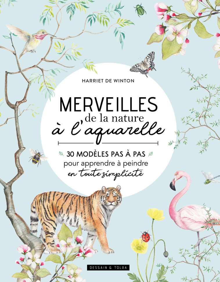 Merveilles de la nature à l'aquarelle - DE WINTON Harriet - DESSAIN TOLRA