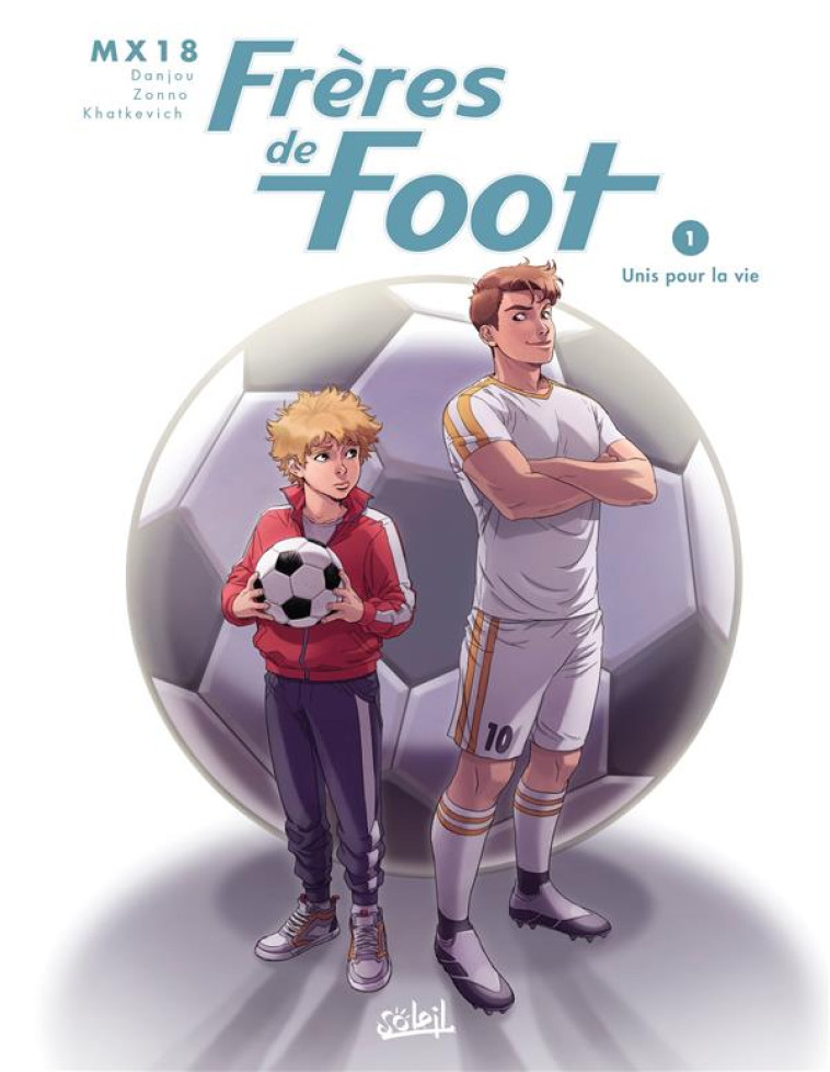 FRERES DE FOOT T01 UNIS POUR LA VIE - DANJOU/MX18/ZONNO - Soleil Productions