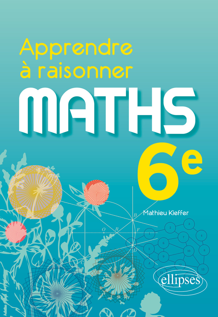 APPRENDRE A RAISONNER MATHEMATIQUES 6E - KIEFFER MATHIEU - ELLIPSES