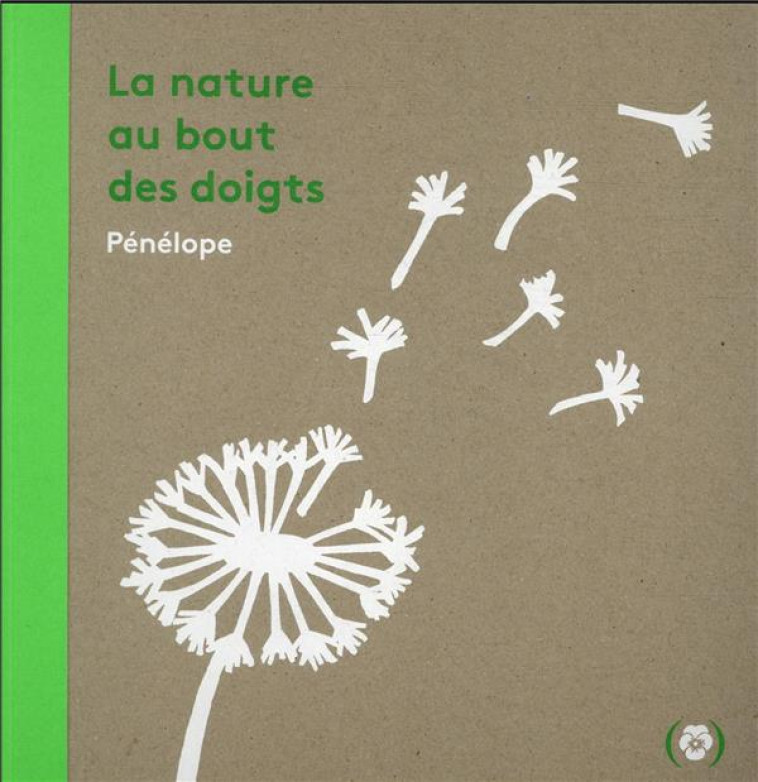 LA NATURE AU BOUT DES DOIGTS - PENELOPE - GRANDES PERSONN