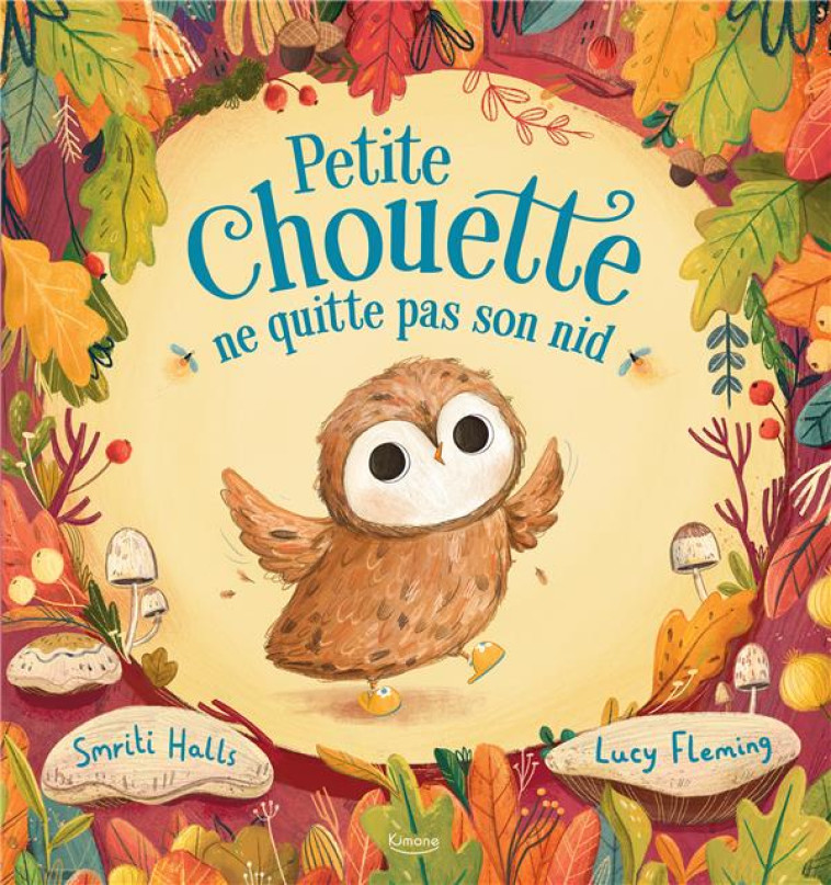 PETITE CHOUETTE NE QUITTE PAS SON NID - HALLS/FLEMING - KIMANE