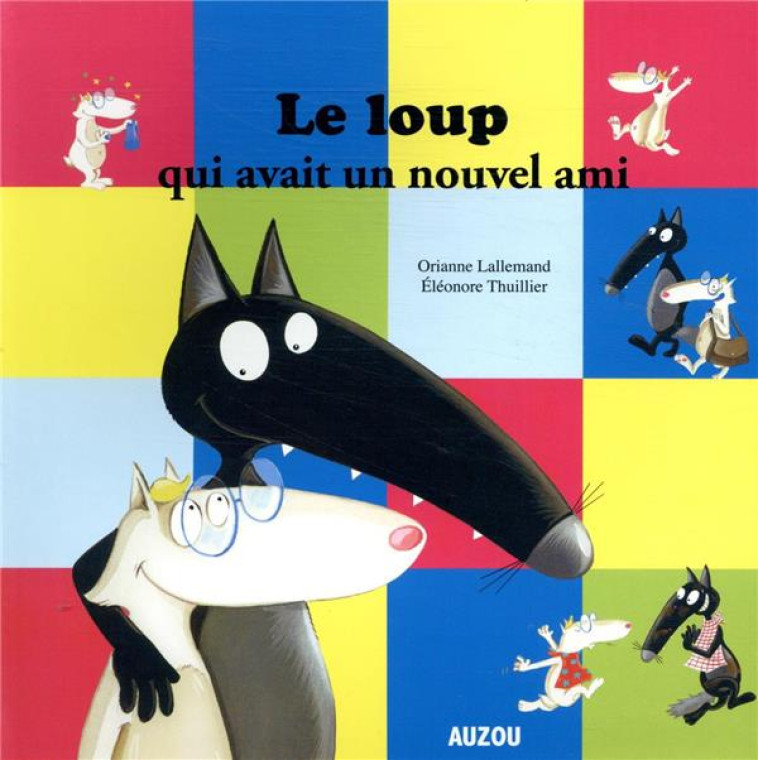 LE LOUP QUI AVAIT UN NOUVEL AMI - LALLEMAND/THUILLIER - PHILIPPE AUZOU