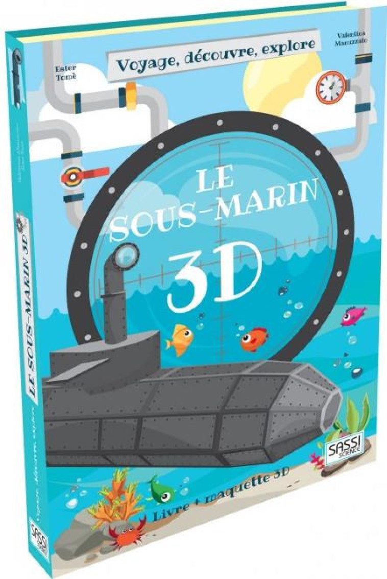 VOYAGE, DECOUVRE, EXPLORE LE SOUS-MARIN 3D L-HISTOIRE DES SOUS-MARINS - TOME/MANUZZATO - NC