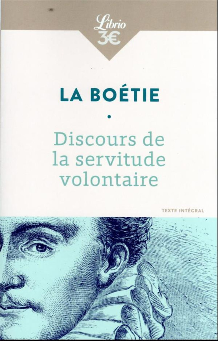 DISCOURS DE LA SERVITUDE VOLONTAIRE - ETIENNE DE LA BOETIE - J'AI LU