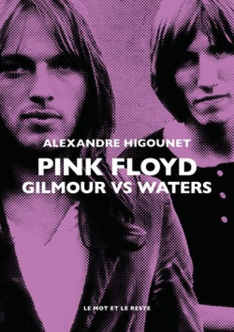 PINK FLOYD - ROGER WATERS & DAVID GILMOUR. LE DUEL - HIGOUNET - MOT ET LE RESTE