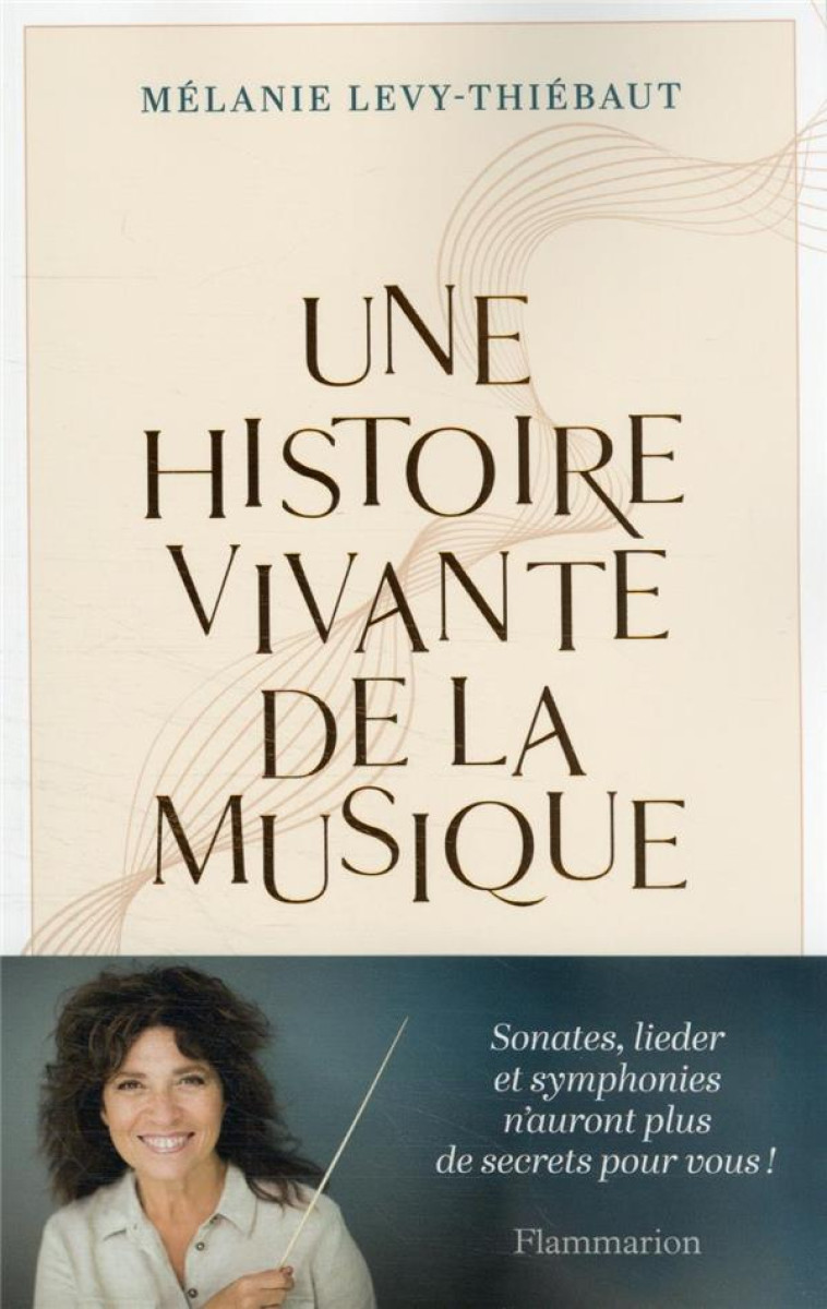 UNE HISTOIRE VIVANTE DE LA MUSIQUE - DU PSAUME A PIERRE BOULEZ - MELANIE LEVY-THIEBAU - FLAMMARION