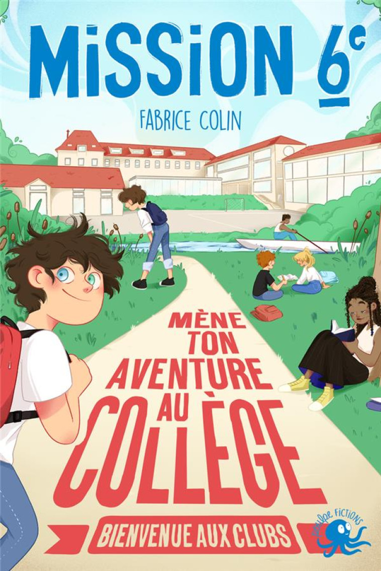 MISSION SIXIEME MENE TON AVENTURE AU COLLEGE  BIENVENUE AUX CLUBS - COLIN/VERNHES - POULPE FICTIONS