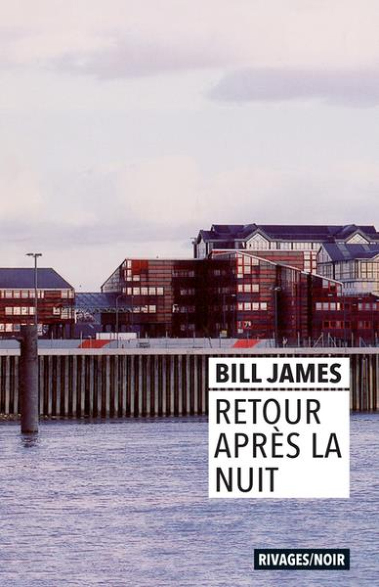 RETOUR APRES LA NUIT - JAMES BILL - Rivages