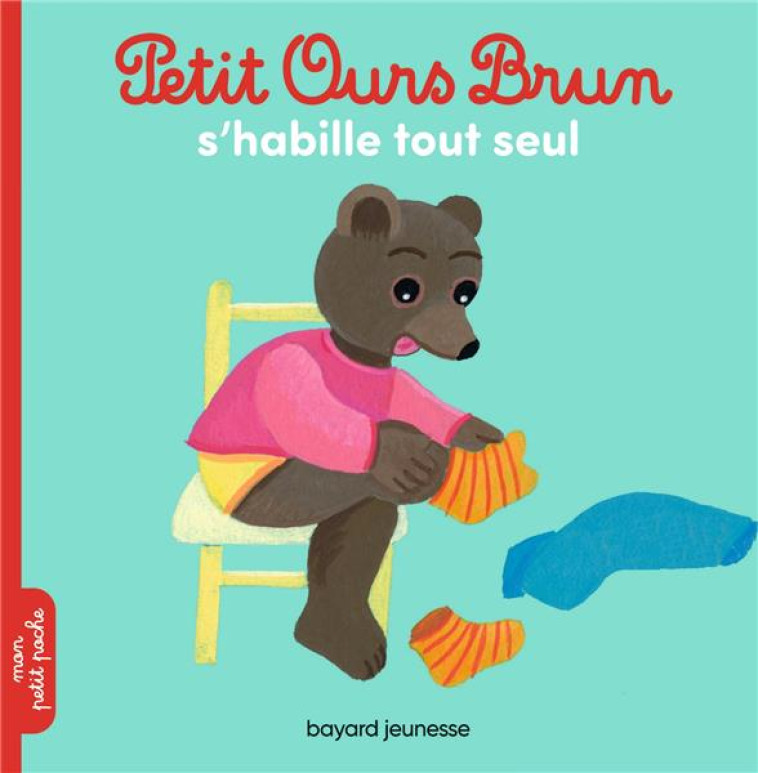 PETIT OURS BRUN S-HABILLE TOUT SEUL - AUBINAIS/BOUR - BAYARD JEUNESSE