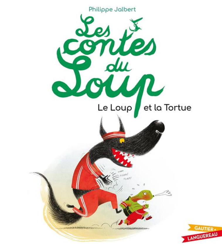 LES CONTES DU LOUP - LE LOUP ET LA TORTUE - PHILIPPE JALBERT - HACHETTE