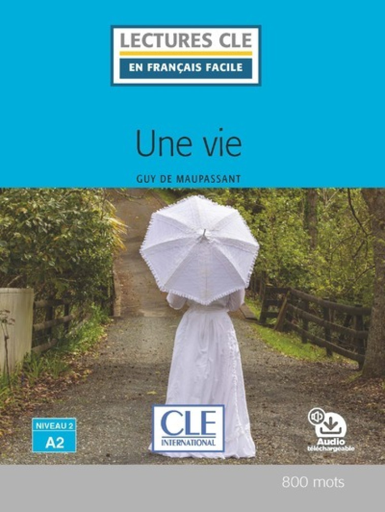 UNE VIE - LECTURE NIVEAU A2 2ED - MAUPASSANT GUY DE - CLE INTERNAT