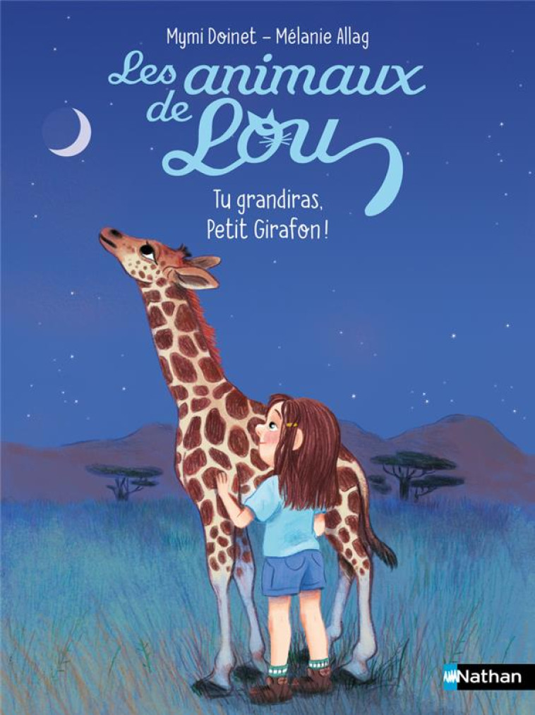 LES ANIMAUX DE LOU : TU GRANDIRAS, PETIT GIRAFON ! - DOINET/ALLAG - CLE INTERNAT