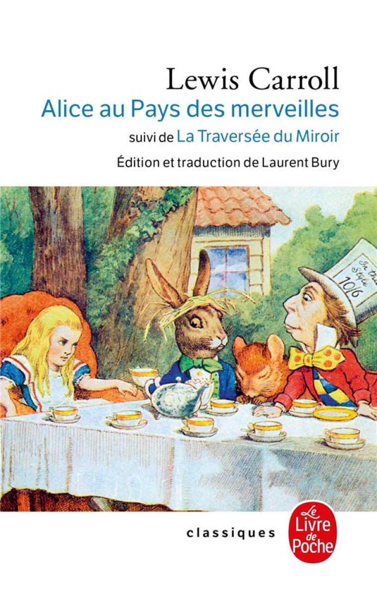 ALICE AU PAYS DES MERVEILLES, SUIVI DE LA TRAVERSEE DU MIROIR - CARROLL LEWIS - LGF/Livre de Poche