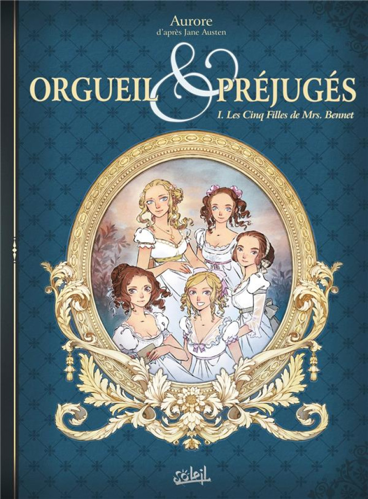 ORGUEIL ET PREJUGES T 01 - AURORE - Soleil Productions