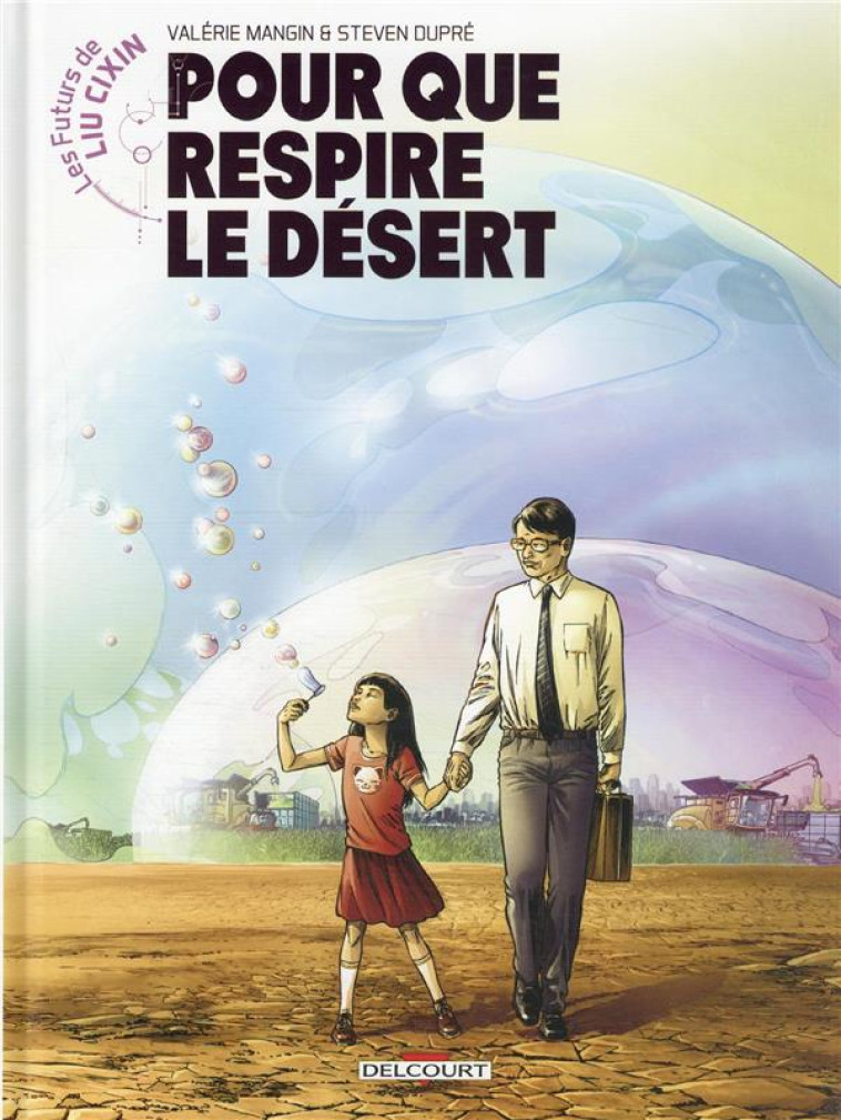 LES FUTURS DE LIU CIXIN - T02 - LES FUTURS DE LIU CIXIN - POUR QUE RESPIRE LE DESERT - MANGIN/DUPRE - Soleil Productions