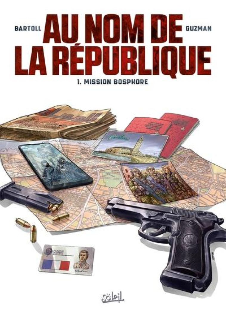 AU NOM DE LA REPUBLIQUE - T01 - MISSION BOSPHORE - LE BANQUIER DE DAESCH - BARTOLL/GUZMAN - Soleil Productions