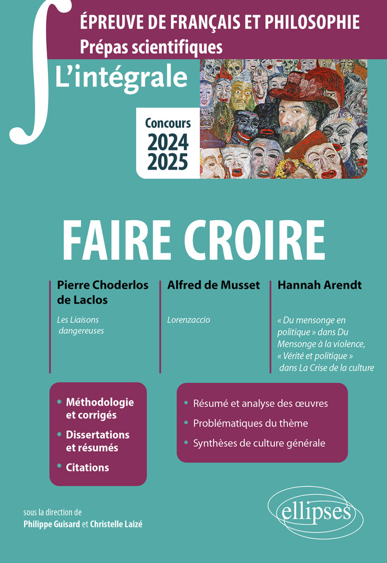 FAIRE CROIRE - L-INTEGRALE - EPREUVE DE FRANCAIS ET PHILOSOPHIE - PREPAS SCIENTIFIQUE - GUISARD - ELLIPSES