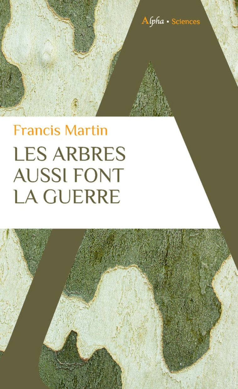 LES ARBRES AUSSI FONT LA GUERRE - MARTIN FRANCIS - ALPHA