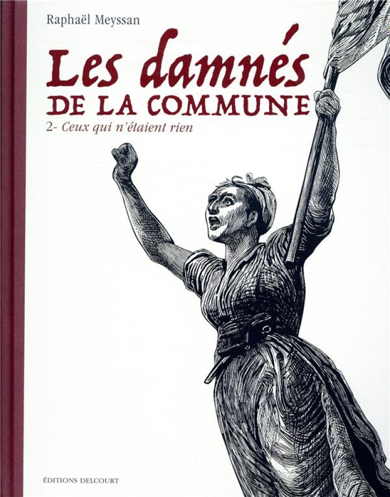 LES DAMNES DE LA COMMUNE - DAMNES DE LA COM MUNE T02 - CEUX QUI N-ETAIENT RIEN - MEYSSAN RAPHAEL - DELCOURT