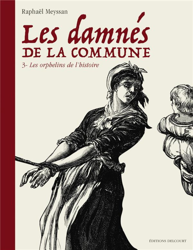 LES DAMNES DE LA COMMUNE T03. LES ORPHELINS DE L-HISTOIRE - MEYSSAN RAPHAEL - DELCOURT