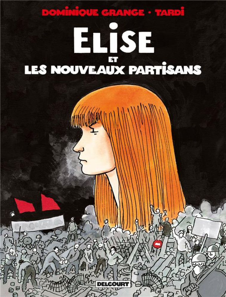 ELISE ET LES NOUVEAUX PARTISANS ONE-SHOT - TARDI/GRANGE - DELCOURT