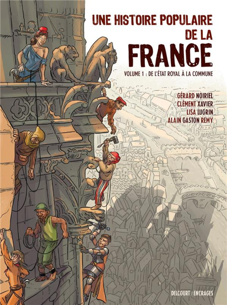 UNE HISTOIRE POPULAIRE DE LA FRANCE T01 - D E L ETAT ROYAL A LA COMMUNE - ALAIN GASTON REMY - DELCOURT