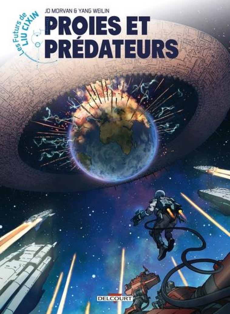 LES FUTURS DE LIU CIXIN - T06 - PROIES ET PREDATEURS - MORVAN/WEILIN - DELCOURT