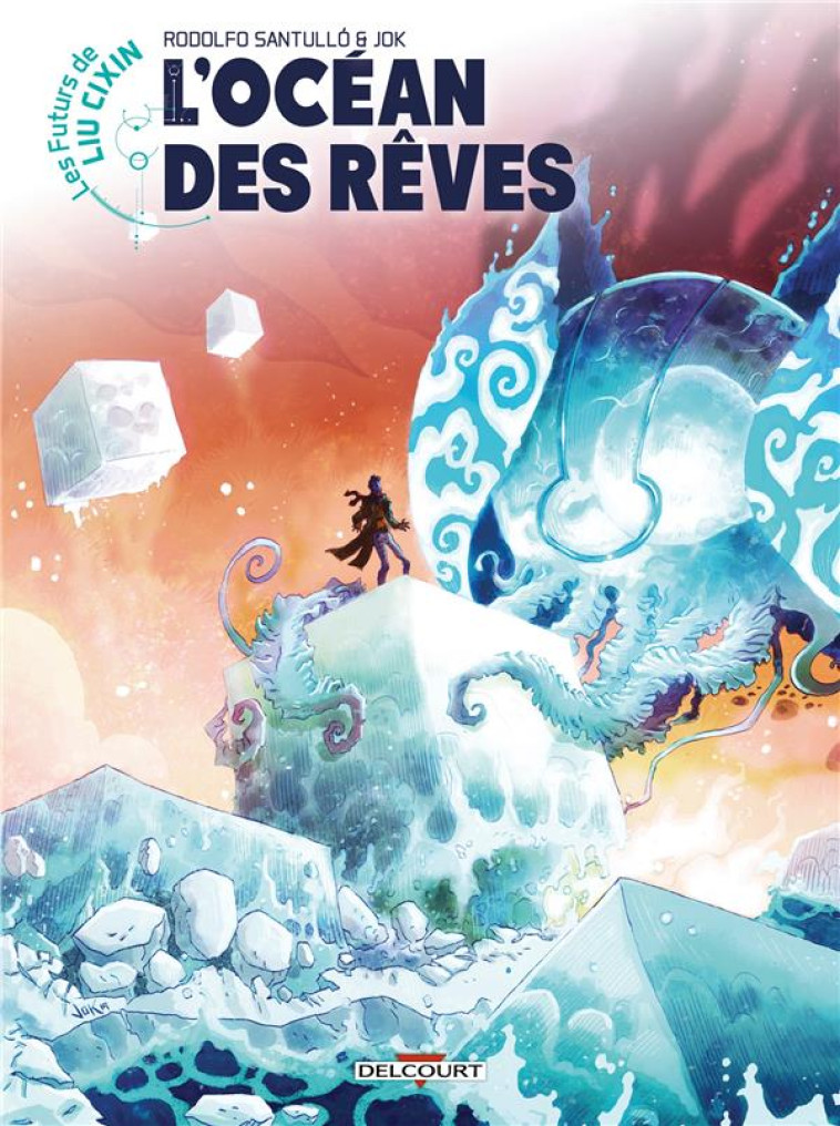 LES FUTURS DE LIU CIXIN T14 L-OCEAN DES REVES - SANTULLO/JOK - DELCOURT