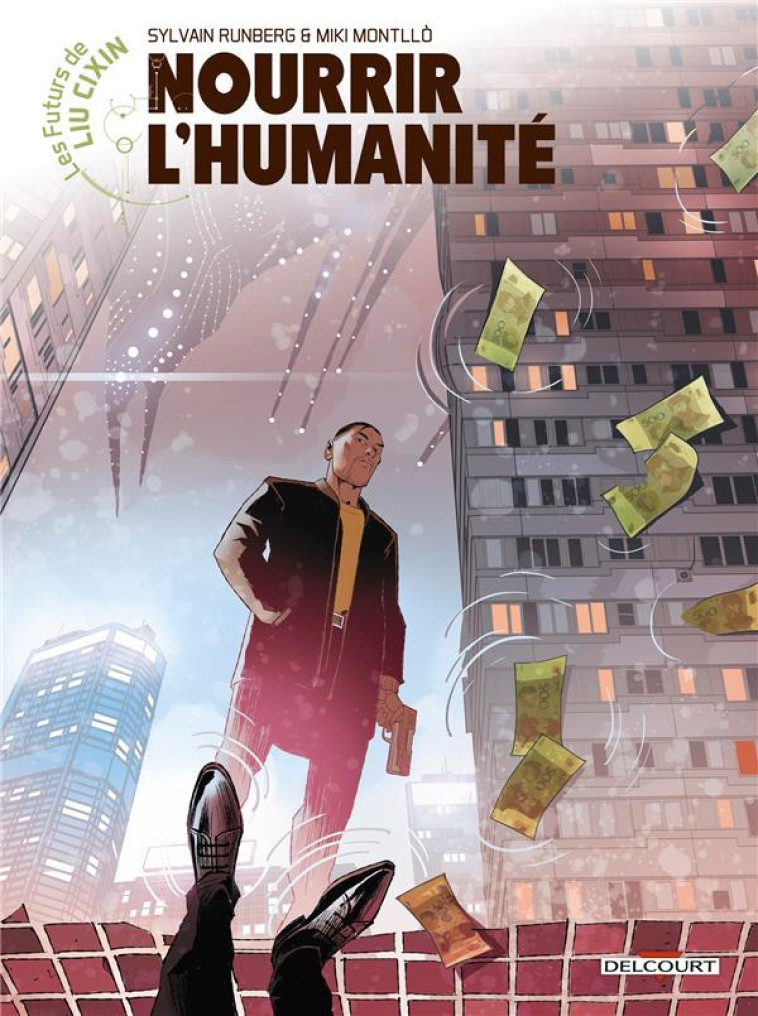 LES FUTURS DE LIU CIXIN - T04 - NOURRIR L-HUMANITE - RUNBERG/MONTLLO - DELCOURT