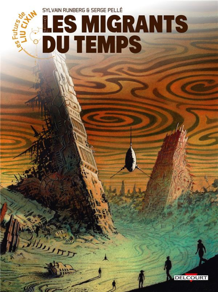 LES FUTURS DE LIU CIXIN T15 LES MIGRANTS DU TEMPS - RUNBERG/PELLE - DELCOURT