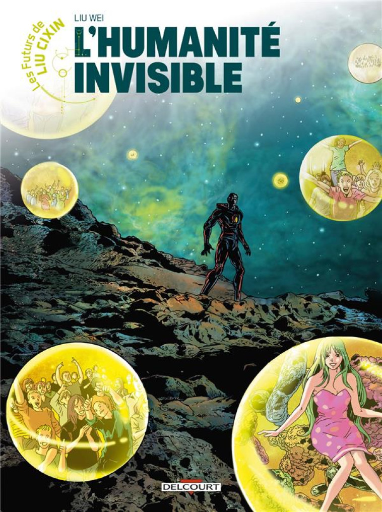 LES FUTURS DE LIU CIXIN L-HUMANITE INVISIBLE - LIU WEI/ZHIMING - DELCOURT