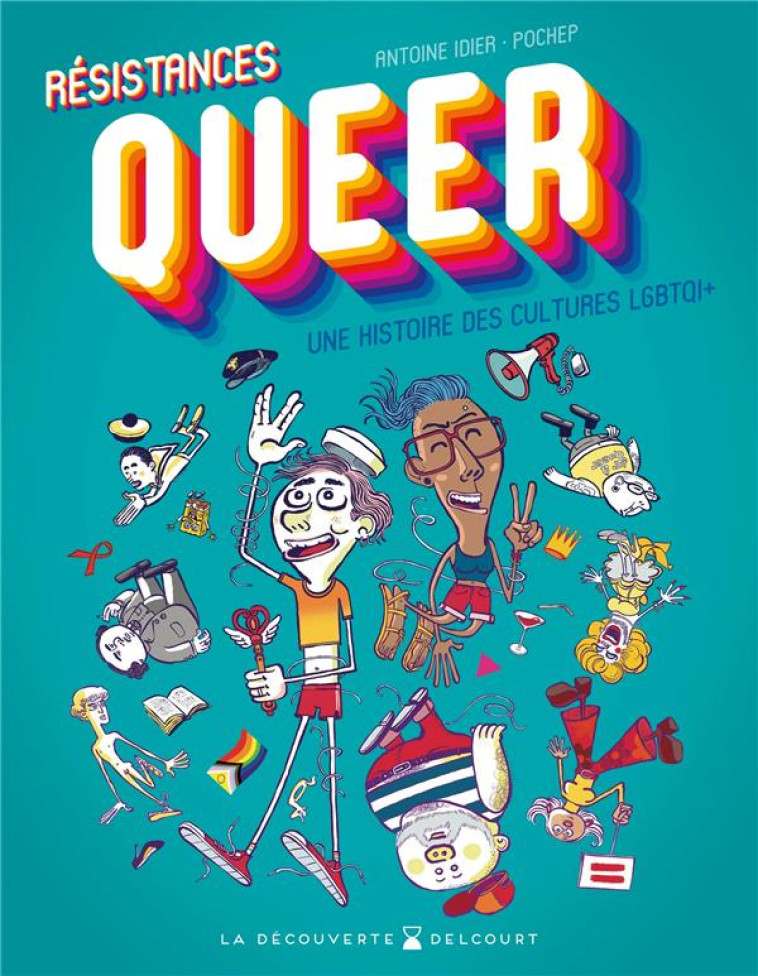 RESISTANCES QUEER UNE HISTOIRE DES CULTURES LGBTQI+ - IDIER/POCHEP - DELCOURT