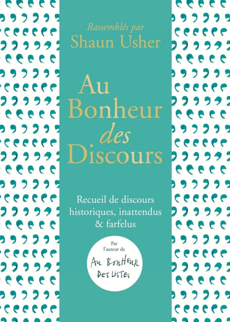 AU BONHEUR DES DISCOURS - RECEUIL DE DISCOU RS HISTORIQUES, INATTENDUS ET FARFELUS - USHER SHAUN - SOUS SOL