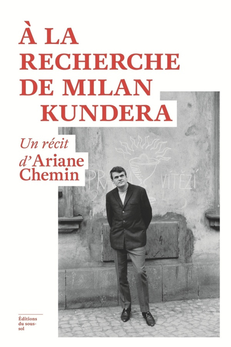 A LA RECHERCHE DE MILAN KUNDERA - UN RECIT D-ARIANE CHEMIN - CHEMIN ARIANE - SOUS SOL