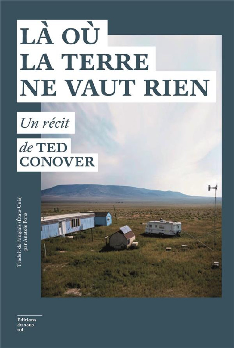 LA OU LA TERRE NE VAUT RIEN - CONOVER TED - SOUS SOL