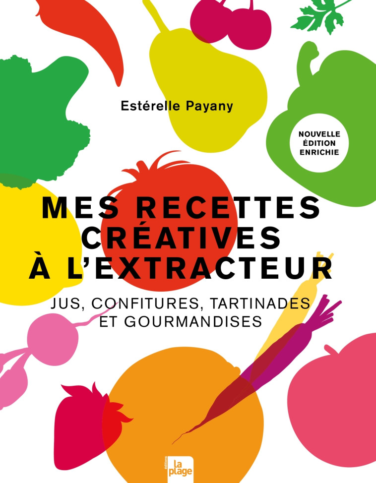 MES RECETTES CREATIVES A L-EXTRACTEUR - JUS CONFITURES TARTINADES ET GOURMANDISES - PAYANY ESTERELLE - LA PLAGE