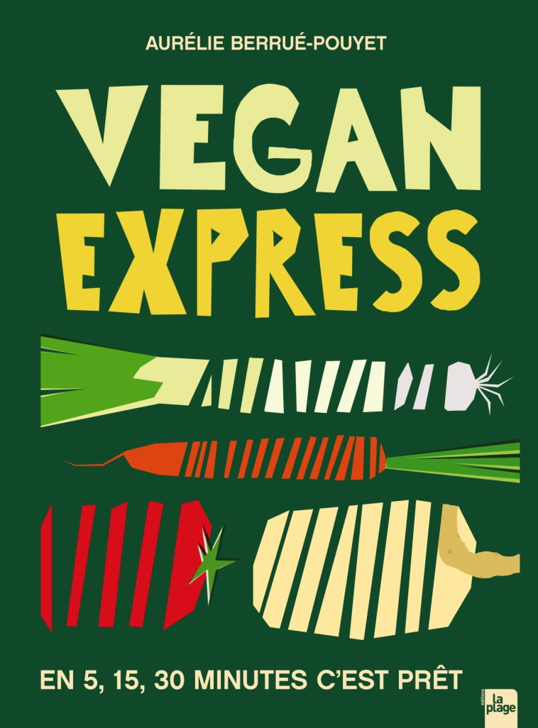 VEGAN EXPRESS - EN 5 - 15 - 30 MINUTES C-EST PRET - BERRUE-POUYET A. - LA PLAGE