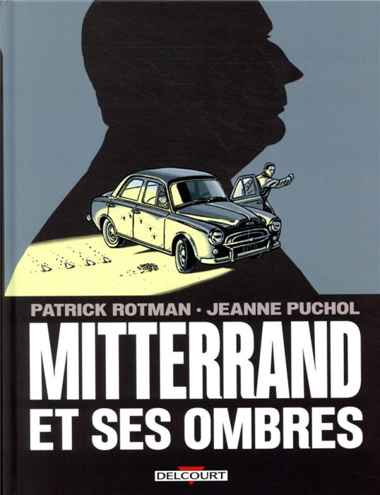 MITTERRAND ET SES OMBRES - ONE-SHOT - MITTE RRAND ET SES OMBRES - ROTMAN/PUCHOL - DELCOURT