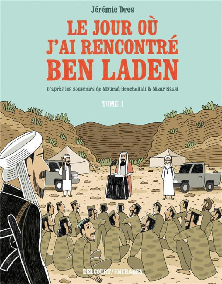 LE JOUR OU J-AI RENCONTRE BEN LADEN T01 - D E VENISSIEUX A TORA BORA - DRES JEREMIE - DELCOURT