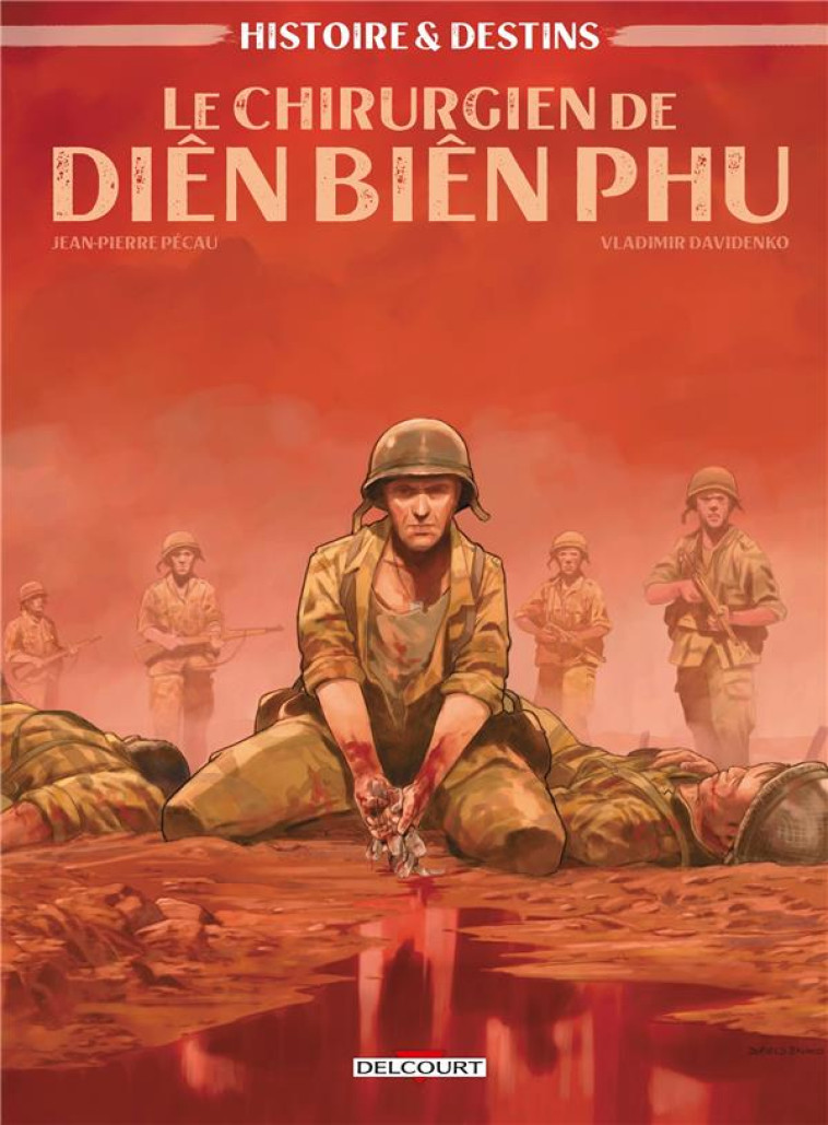 HISTOIRE ET DESTINS - LE CHIRURGIEN DE DIEN BIEN PHU - PECAU/DAVIDENKO - DELCOURT