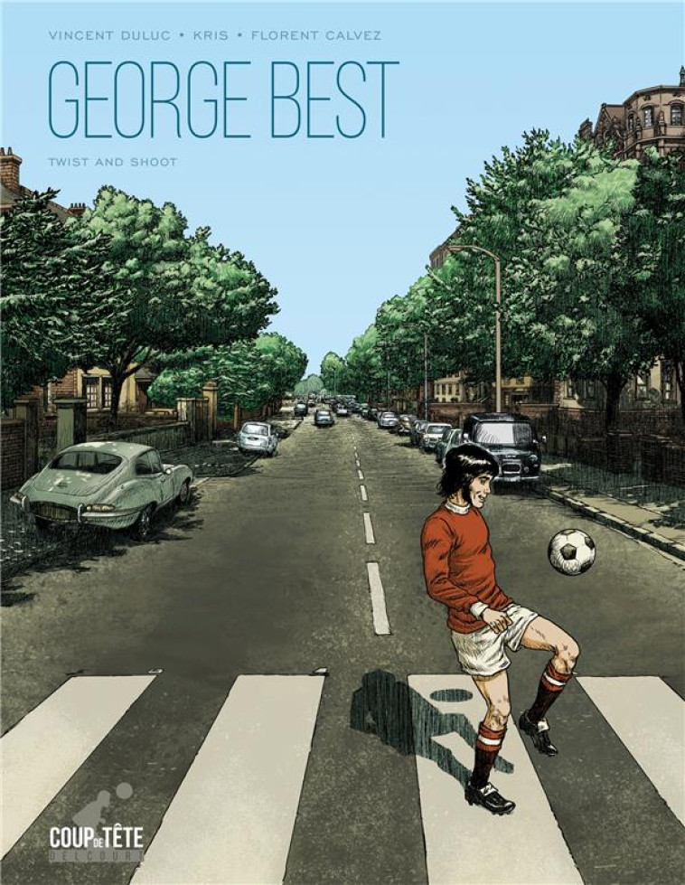 GEORGE BEST - TWIST AND SHOOT - CALVEZ/KRIS - DELCOURT