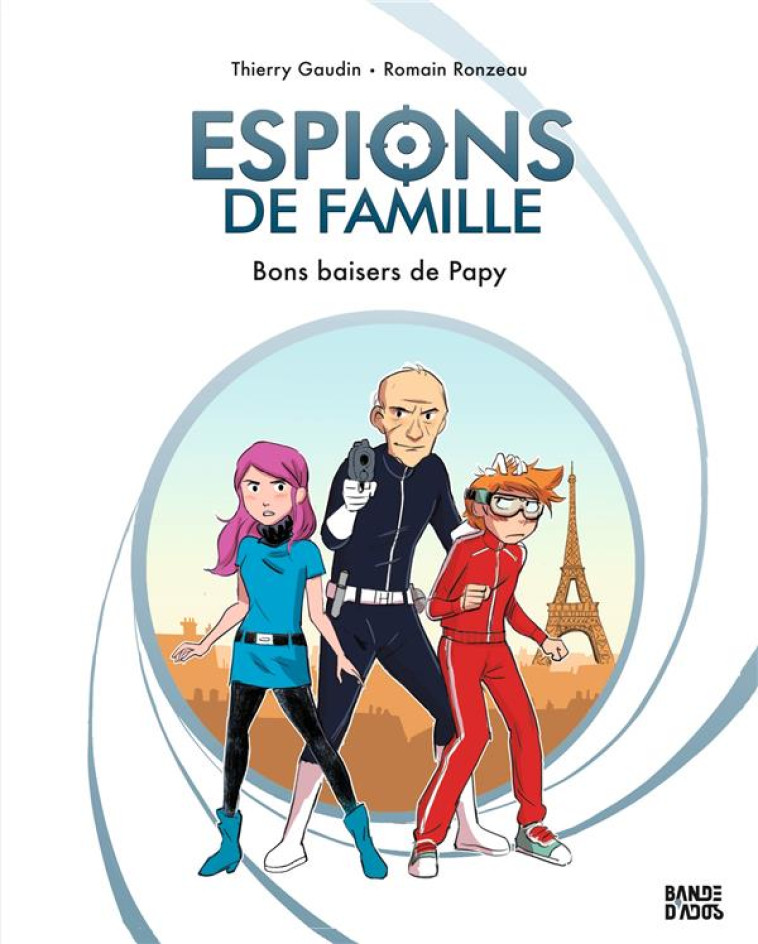 ESPIONS DE FAMILLE T01 BONS BAISERS DE PAPY - GAUDIN/RONZEAU - BAYARD JEUNESSE