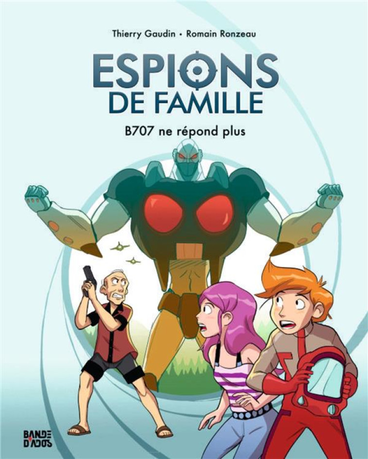 ESPIONS DE FAMILLE T02 B707 NE REPOND PLUS - GAUDIN/RONZEAU - BAYARD JEUNESSE