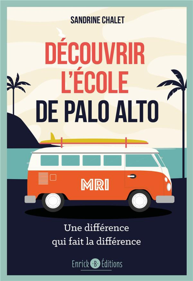 DECOUVRIR L'ECOLE DE PALO ALTO : UNE DIFFERENCE QUI FAIT LA DIFFERENCE - CHALET  SANDRINE  - ENRICK