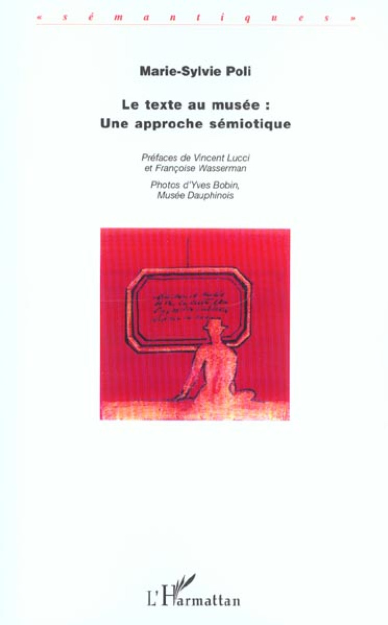 LE TEXTE AU MUSÉE : UNE APPROCHE SÉMIOTIQUE -  POLI  MARIE-SYLVIE - L'HARMATTAN