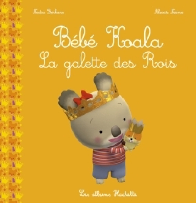 Bébé Koala -  La galette des Rois - Berkane Nadia, Nesme Alexis - HACHETTE ENFANT