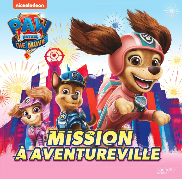 Mission à Aventureville - Pat' Patrouille Film -   - HACHETTE JEUN.