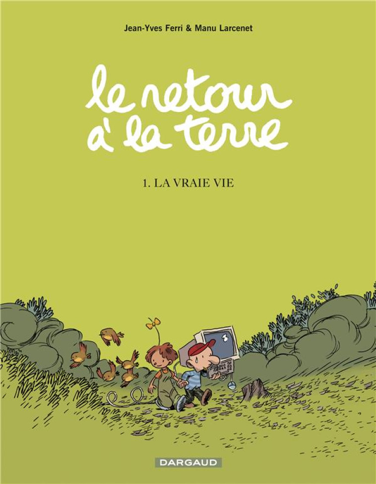 LE RETOUR A LA TERRE 1 LA VRAIE VIE - FERRI JEAN-YVES - DARGAUD